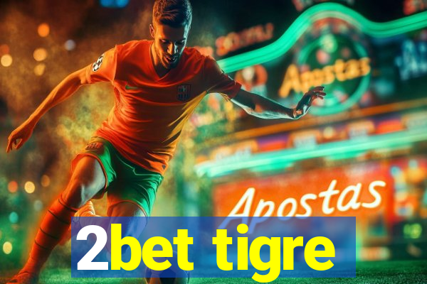 2bet tigre